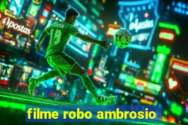 filme robo ambrosio